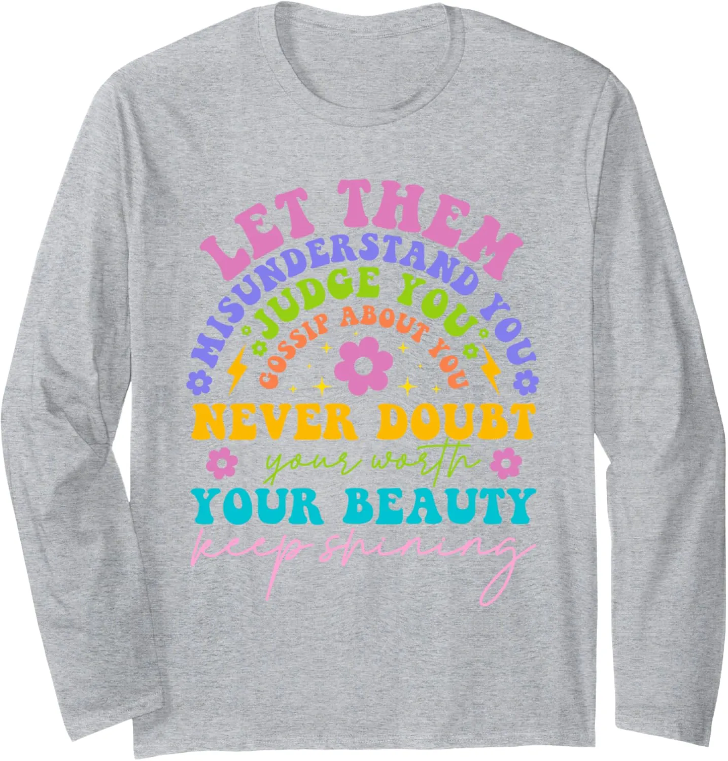 Let Them Misunderstand Motivational Inspirational Quote Long Sleeve T-Shirt