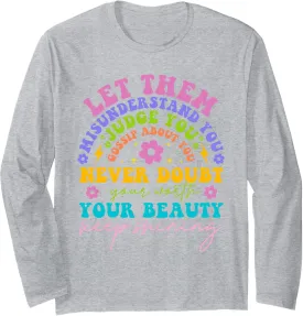Let Them Misunderstand Motivational Inspirational Quote Long Sleeve T-Shirt